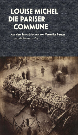 Buchcover Die Pariser Commune | Louise Michel | EAN 9783854768821 | ISBN 3-85476-882-6 | ISBN 978-3-85476-882-1
