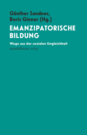 Buchcover Emanzipatorische Bildung  | EAN 9783854768944 | ISBN 3-85476-894-X | ISBN 978-3-85476-894-4