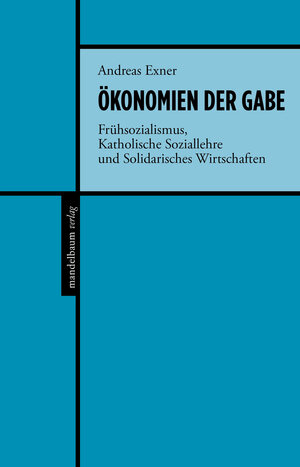 Buchcover Ökonomien der Gabe | Andreas Exner | EAN 9783854768951 | ISBN 3-85476-895-8 | ISBN 978-3-85476-895-1