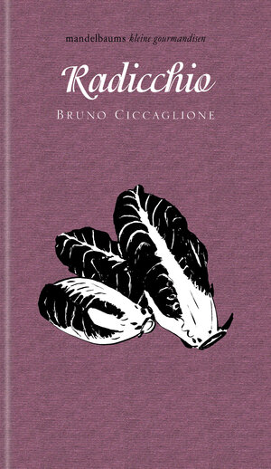 Buchcover Radicchio | Bruno Ciccaglione | EAN 9783854768975 | ISBN 3-85476-897-4 | ISBN 978-3-85476-897-5