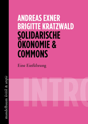 Buchcover Solidarische Ökonomie & Commons | Andreas Exner | EAN 9783854769088 | ISBN 3-85476-908-3 | ISBN 978-3-85476-908-8