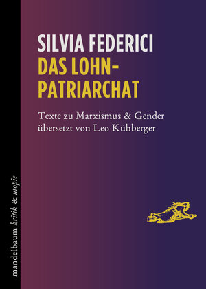 Buchcover Das Lohnpatriarchat | Silvia Federici | EAN 9783854769095 | ISBN 3-85476-909-1 | ISBN 978-3-85476-909-5