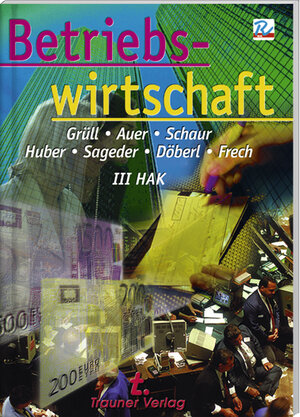 Buchcover Betriebswirtschaft III HAK | Werner Grüll | EAN 9783854872955 | ISBN 3-85487-295-X | ISBN 978-3-85487-295-5