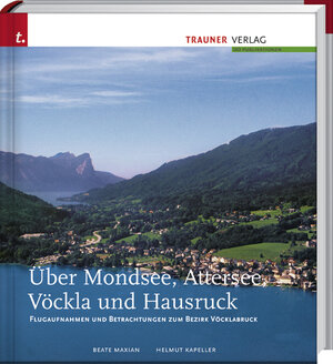 Buchcover Über Mondsee, Attersee, Vöckla und Hausruck | Beate Maxian | EAN 9783854875765 | ISBN 3-85487-576-2 | ISBN 978-3-85487-576-5