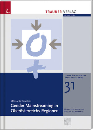 Gender Mainstreaming in Oberösterreichs Regionen. Linzer Schriften zur Frauenforschung