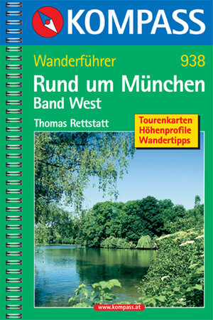 Rund um München, Band West: Wanderführer mit Tourenkarten, Höhenprofilen und Wandertipps