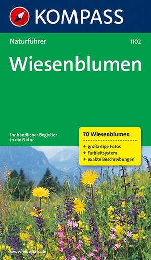 Naturführer Wiesenblumen: Ihr handlicher Begleiter in der Natur. 70 Wiesenblumen, großartige Fotos, Farbleitsystem, extra Beschreibungen