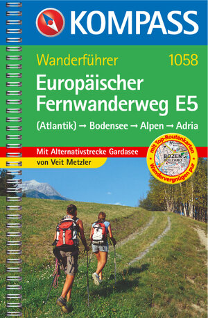 Europäischer Fernwanderweg E 5: Bodensee-Alpen-Adria. Wanderbuch: Konstanz - Bozen - Venedig. Mit Alternativstrecke Gardasee. Wanderwege der Europäischen Wandervereinigung