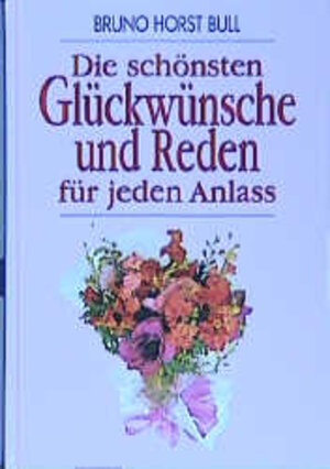 Buchcover Die schönsten Glückwünsche und Reden für jeden Anlass | Bruno H Bull | EAN 9783854925903 | ISBN 3-85492-590-5 | ISBN 978-3-85492-590-3