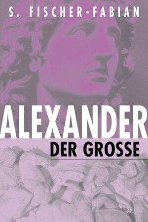 Buchcover Alexander der Große | S Fischer-Fabian | EAN 9783854927372 | ISBN 3-85492-737-1 | ISBN 978-3-85492-737-2