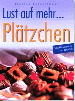 Buchcover Lust auf mehr - Plätzchen | Johanna Handschmann | EAN 9783854927846 | ISBN 3-85492-784-3 | ISBN 978-3-85492-784-6