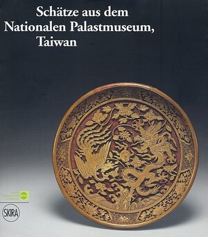 Buchcover Schätze aus dem Nationalen Palastmuseum, Taiwan  | EAN 9783854971283 | ISBN 3-85497-128-1 | ISBN 978-3-85497-128-3