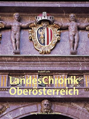 Buchcover LandesChronik Oberösterreich | Rudolf Lehr | EAN 9783854983316 | ISBN 3-85498-331-X | ISBN 978-3-85498-331-6