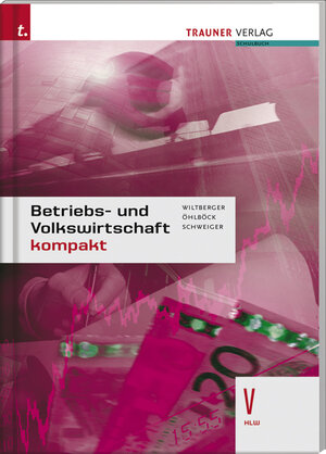 Buchcover Betriebs- und Volkswirtschaft kompakt V HLW | Eva Wiltberger | EAN 9783854991328 | ISBN 3-85499-132-0 | ISBN 978-3-85499-132-8