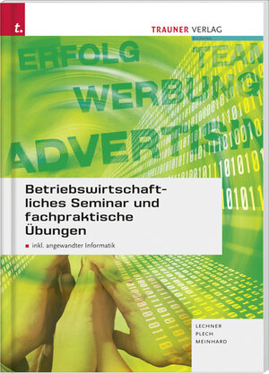 Buchcover Betriebswirtschaftliches Seminar und fachpraktische Übungen | Alexandra Lechner | EAN 9783854997672 | ISBN 3-85499-767-1 | ISBN 978-3-85499-767-2