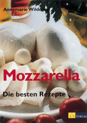 Mozzarella. Die besten Rezepte