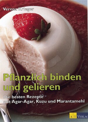 Buchcover Pflanzlich binden und gelieren | Verena Krieger | EAN 9783855026029 | ISBN 3-85502-602-5 | ISBN 978-3-85502-602-9