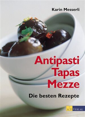 Antipasti, Tapas, Mezze. Die besten Rezepte