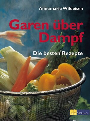 Garen über Dampf. Die besten Rezepte