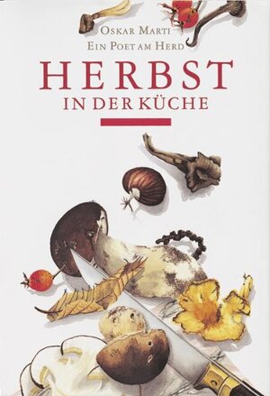 Buchcover Herbst in der Küche | Oskar Marti | EAN 9783855028801 | ISBN 3-85502-880-X | ISBN 978-3-85502-880-1