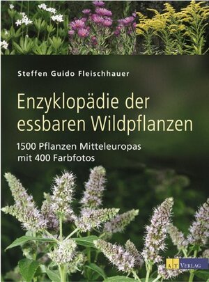 Enzyklopädie der essbaren Wildpflanzen: 1500 Pflanzen Mitteleuropas, mit 400 Farbfotos