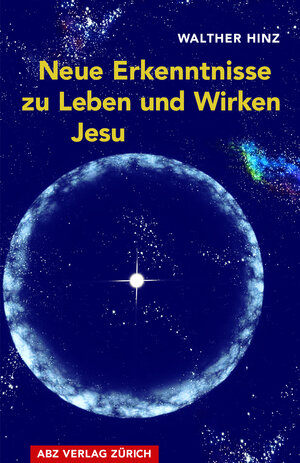 Buchcover Neue Erkenntnisse zu Leben und Wirken Jesu | Walther Hinz | EAN 9783855160136 | ISBN 3-85516-013-9 | ISBN 978-3-85516-013-6