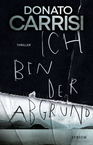 Buchcover Ich bin der Abgrund | Donato Carrisi | EAN 9783855351220 | ISBN 3-85535-122-8 | ISBN 978-3-85535-122-0