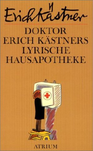 Doktor Erich Kästners lyrische Hausapotheke. Gedichte für den Hausbedarf der Leser