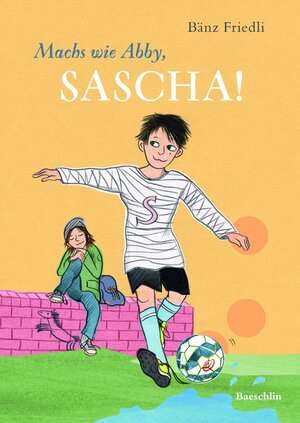 Buchcover Machs wie Abby, Sacha! | Bänz Friedli | EAN 9783855463206 | ISBN 3-85546-320-4 | ISBN 978-3-85546-320-6