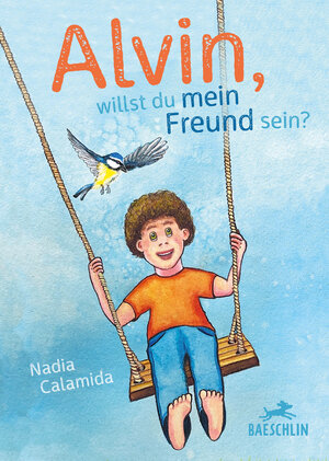 Buchcover Alvin, willst du mein Freund sein? | Nadia Calamida | EAN 9783855464050 | ISBN 3-85546-405-7 | ISBN 978-3-85546-405-0