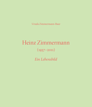 Buchcover Heinz Zimmermann (1937–2011) | Ursula Zimmermann | EAN 9783855680191 | ISBN 3-85568-019-1 | ISBN 978-3-85568-019-1