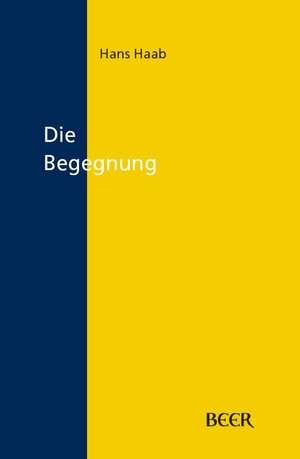 Buchcover Die Begegnung | Hans Haab | EAN 9783855680252 | ISBN 3-85568-025-6 | ISBN 978-3-85568-025-2