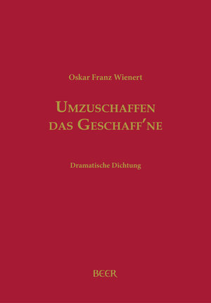 Buchcover Umzuschaffen das Geschaff’ne | Oskar Franz Wienert | EAN 9783855680467 | ISBN 3-85568-046-9 | ISBN 978-3-85568-046-7