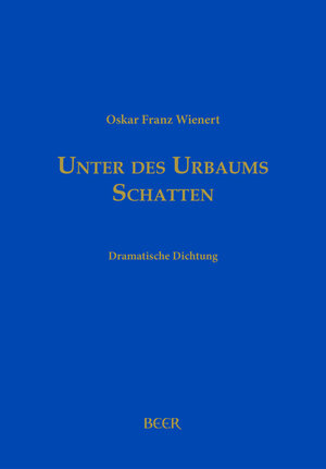 Buchcover Unter des Urbaums Schatten | Oskar Franz Wienert | EAN 9783855680474 | ISBN 3-85568-047-7 | ISBN 978-3-85568-047-4