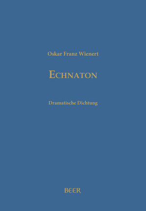 Buchcover Echnaton | Oskar Franz Wienert | EAN 9783855680528 | ISBN 3-85568-052-3 | ISBN 978-3-85568-052-8
