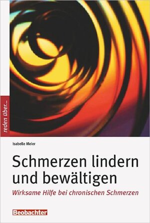 Buchcover Schmerzen lindern und bewältigen | Isabelle Meier | EAN 9783855692378 | ISBN 3-85569-237-8 | ISBN 978-3-85569-237-8