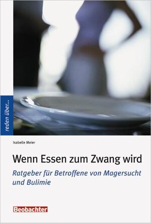 Buchcover Wenn Essen zum Zwang wird | Isabelle Meier | EAN 9783855692767 | ISBN 3-85569-276-9 | ISBN 978-3-85569-276-7