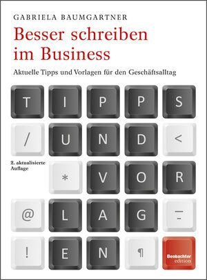 Buchcover Besser schreiben im Business | Gabriela Baumgartner | EAN 9783855697601 | ISBN 3-85569-760-4 | ISBN 978-3-85569-760-1