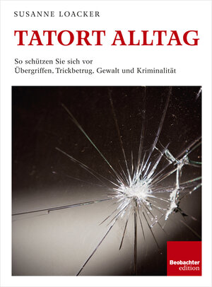 Buchcover Tatort Alltag | Susanne Loacker | EAN 9783855698769 | ISBN 3-85569-876-7 | ISBN 978-3-85569-876-9