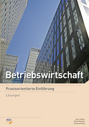 Buchcover Betriebswirtschaft - Praxisorientierte Einführung | Andreas König | EAN 9783856126094 | ISBN 3-85612-609-0 | ISBN 978-3-85612-609-4