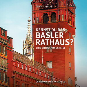 Buchcover Kennst du das Basler Rathaus? | Oswald Inglin | EAN 9783856168865 | ISBN 3-85616-886-9 | ISBN 978-3-85616-886-5