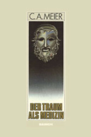 Buchcover Der Traum als Medizin. Antike Inkubation und moderne Psychotherapie | Carl A Meier | EAN 9783856300173 | ISBN 3-85630-017-1 | ISBN 978-3-85630-017-3