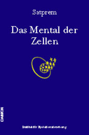 Buchcover Das Mental der Zellen | Satprem | EAN 9783856305116 | ISBN 3-85630-511-4 | ISBN 978-3-85630-511-6