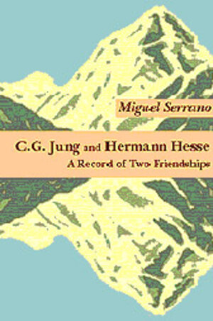 Buchcover C.G. Jung and Hermann Hesse | Miguel Serrano | EAN 9783856305581 | ISBN 3-85630-558-0 | ISBN 978-3-85630-558-1