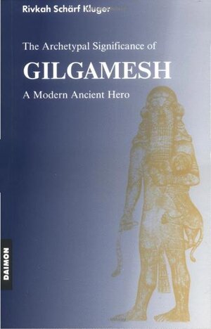 Buchcover The Archetypal Significance of Gilgamesh | Rivkah Schärf-Kluger | EAN 9783856307455 | ISBN 3-85630-745-1 | ISBN 978-3-85630-745-5