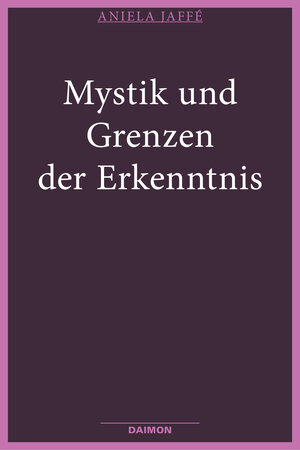 Buchcover Mystik und Grenzen der Erkenntnis | Aniela Jaffé | EAN 9783856309657 | ISBN 3-85630-965-9 | ISBN 978-3-85630-965-7