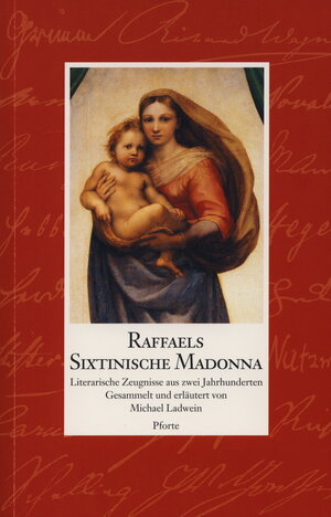 Raffaels Sixtinische Madonna: Literarische Zeugnisse aus zwei Jahrhunderten