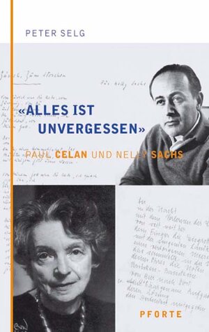 Buchcover “Alles ist unvergessen“. Paul Celan und Nelly Sachs | Peter Selg | EAN 9783856361792 | ISBN 3-85636-179-0 | ISBN 978-3-85636-179-2