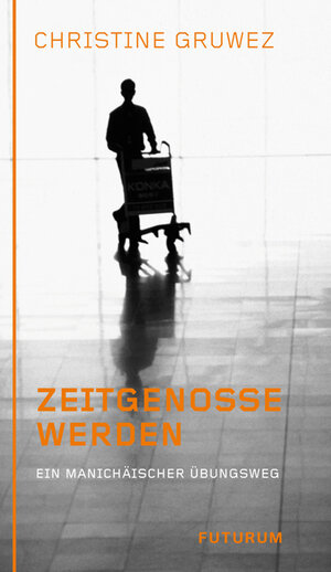 Buchcover Zeitgenosse werden | Christine Gruwez | EAN 9783856362478 | ISBN 3-85636-247-9 | ISBN 978-3-85636-247-8