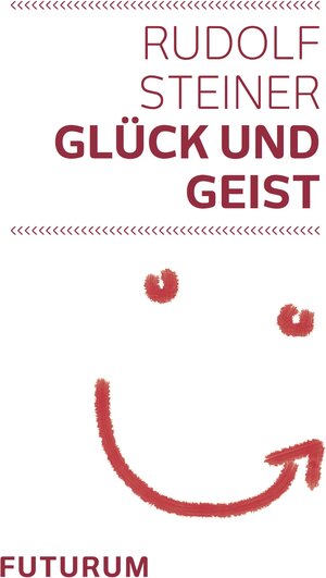 Buchcover Glück und Geist | Rudolf Steiner | EAN 9783856363680 | ISBN 3-85636-368-8 | ISBN 978-3-85636-368-0
